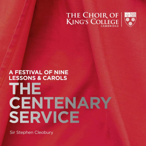 CHOIR OF KING'S COLLEGE CAMBRIDGE - THE CENTENARY SERVICE: A FESTIVAL OF NINE LESSONS & CAROLSCHOIR OF KINGS COLLEGE CAMBRIDGE - THE CENTENARY SERVICE - A FESTIVAL OF NINE LESSONS AND CAROLS.jpg